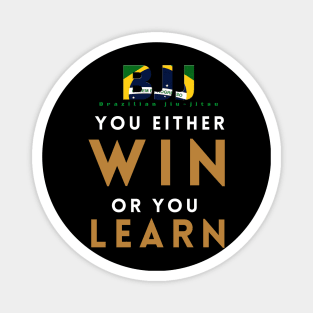 You either win or you learn Magnet